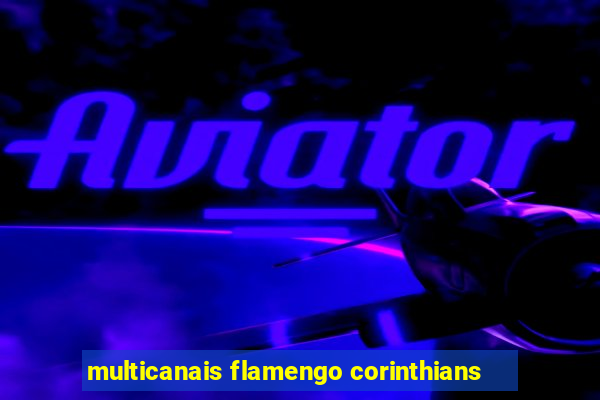 multicanais flamengo corinthians